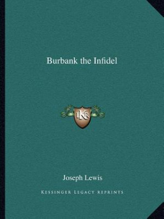 Book Burbank the Infidel Joseph Lewis