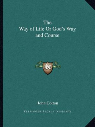 Kniha The Way of Life or God's Way and Course John Cotton