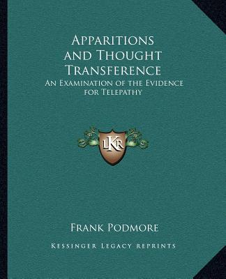 Kniha Apparitions and Thought Transference: An Examination of the Evidence for Telepathy Frank Podmore