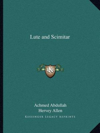 Boek Lute and Scimitar Achmed Abdullah