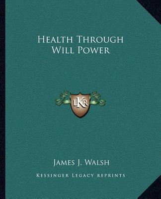 Kniha Health Through Will Power James J. Walsh