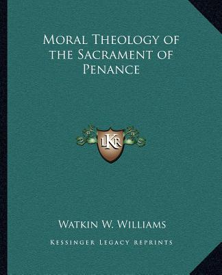 Kniha Moral Theology of the Sacrament of Penance Watkin W. Williams
