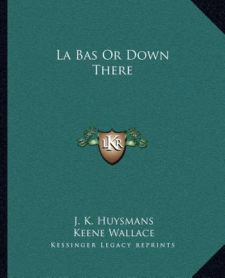 Kniha La Bas Or Down There Joris Karl Huysmans