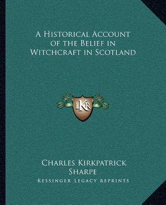 Książka A Historical Account of the Belief in Witchcraft in Scotland Charles Kirkpatrick Sharpe