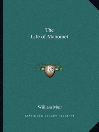 Kniha The Life of Mahomet William Muir