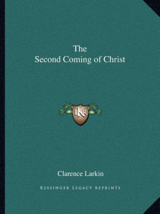 Kniha The Second Coming of Christ Clarence Larkin