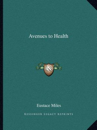 Kniha Avenues to Health Eustace Miles