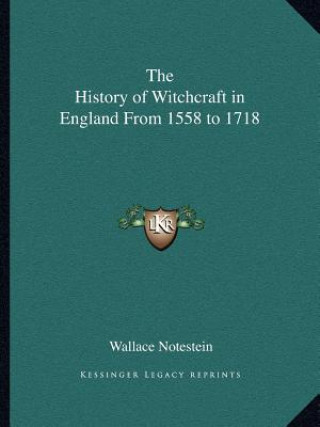 Carte The History of Witchcraft in England From 1558 to 1718 Wallace Notestein