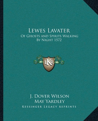 Kniha Lewes Lavater: Of Ghosts and Spirits Walking By Night 1572 J. Dover Wilson