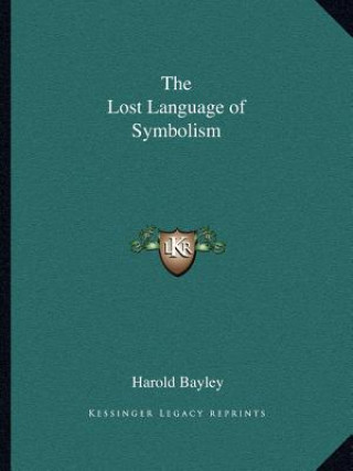 Kniha The Lost Language of Symbolism Harold Bayley