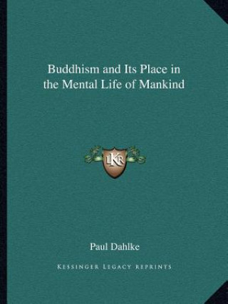 Książka Buddhism and Its Place in the Mental Life of Mankind Paul Dahlke