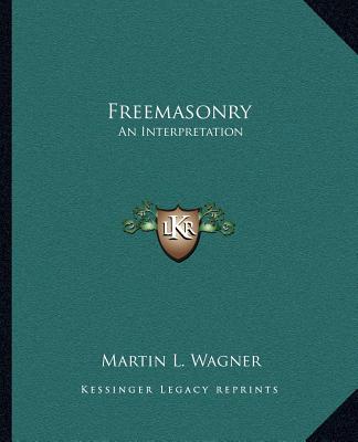 Boek Freemasonry: An Interpretation Martin L. Wagner