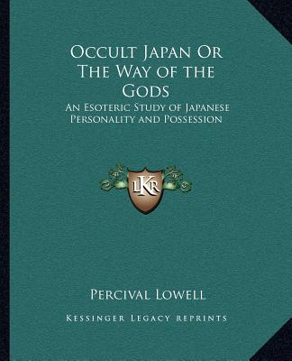 Książka Occult Japan or the Way of the Gods: An Esoteric Study of Japanese Personality and Possession Percival Lowell