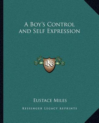 Kniha A Boy's Control and Self Expression Eustace Miles