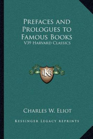 Kniha Prefaces and Prologues to Famous Books: V39 Harvard Classics Charles W. Eliot