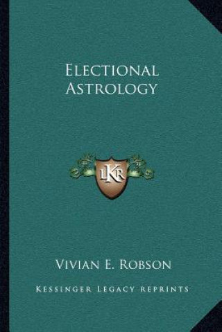 Knjiga Electional Astrology Vivian E. Robson