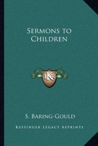 Książka Sermons to Children Sabine Baring-Gould