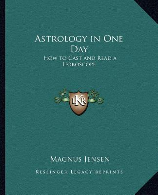 Carte Astrology in One Day: How to Cast and Read a Horoscope Magnus Jensen