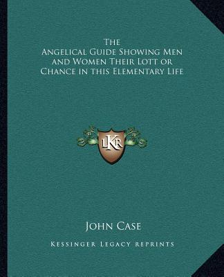 Carte The Angelical Guide Showing Men and Women Their Lott or Chance in This Elementary Life John Case