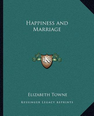 Könyv Happiness and Marriage Elizabeth Towne