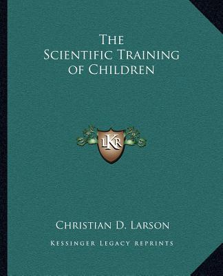Kniha The Scientific Training of Children Christian D. Larson