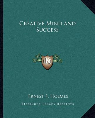 Книга Creative Mind and Success Ernest S. Holmes