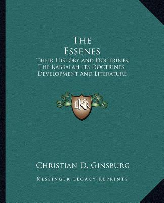 Kniha The Essenes: Their History and Doctrines; The Kabbalah its Doctrines, Development and Literature Christian D. Ginsburg