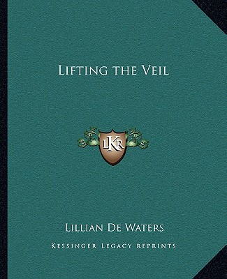 Buch Lifting the Veil Lillian de Waters