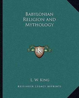 Buch Babylonian Religion and Mythology L. W. King