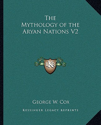 Książka The Mythology of the Aryan Nations V2 George W. Cox