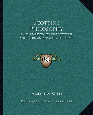 Könyv Scottish Philosophy: A Comparison of the Scottish and German Answers to Hume Andrew Seth