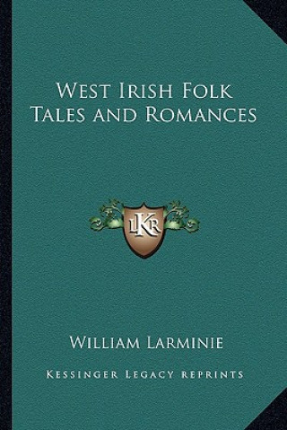 Kniha West Irish Folk Tales and Romances William Larminie