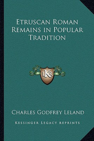Carte Etruscan Roman Remains in Popular Tradition Charles Godfrey Leland