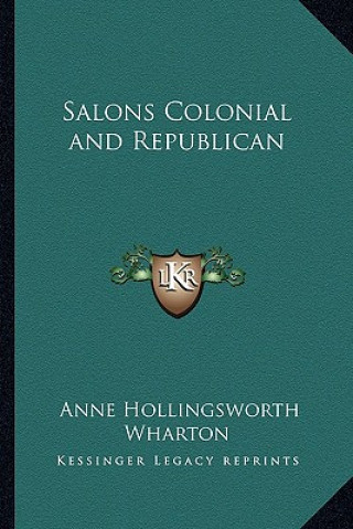 Buch Salons Colonial and Republican Anne Hollingsworth Wharton