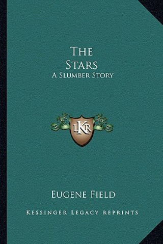 Carte The Stars: A Slumber Story Eugene Field