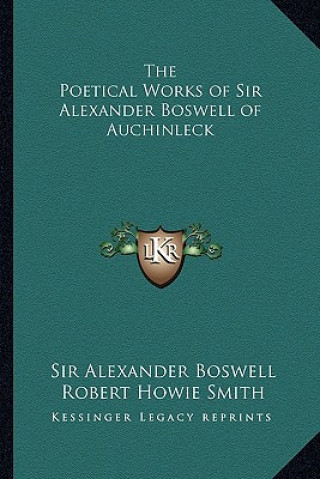 Carte The Poetical Works of Sir Alexander Boswell of Auchinleck Alexander Boswell