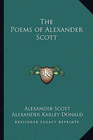 Kniha The Poems of Alexander Scott the Poems of Alexander Scott Alexander Scott