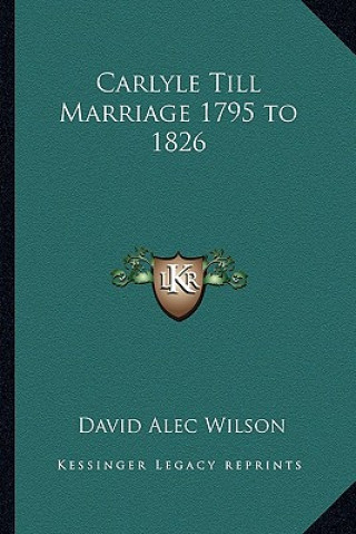 Libro Carlyle Till Marriage 1795 to 1826 David Alec Wilson