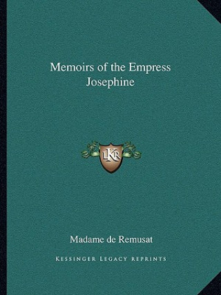 Książka Memoirs of the Empress Josephine Madame de Remusat