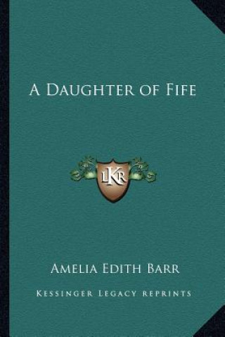 Книга A Daughter of Fife Amelia Edith Barr