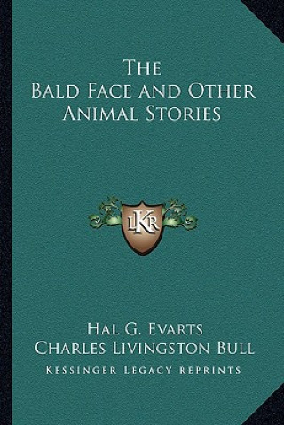 Könyv The Bald Face and Other Animal Stories Hal G. Evarts