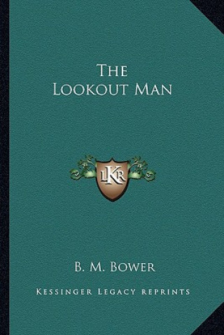 Knjiga The Lookout Man B. M. Bower