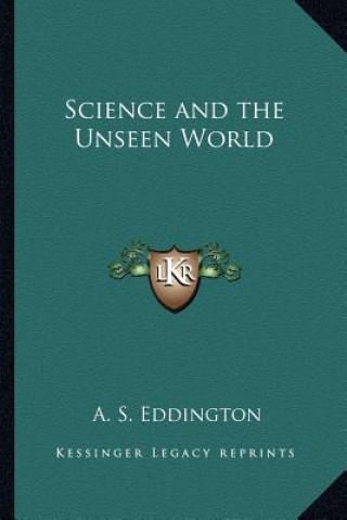 Kniha Science and the Unseen World A. S. Eddington