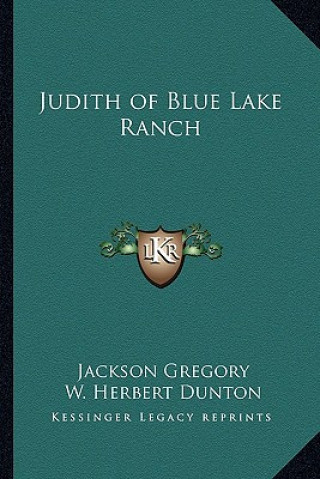 Kniha Judith of Blue Lake Ranch Jackson Gregory