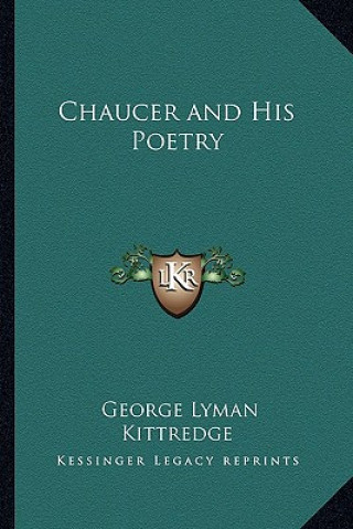 Kniha Chaucer and His Poetry George Lyman Kittredge