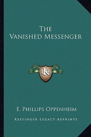 Könyv The Vanished Messenger E. Phillips Oppenheim