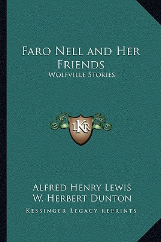 Book Faro Nell and Her Friends: Wolfville Stories Alfred Henry Lewis