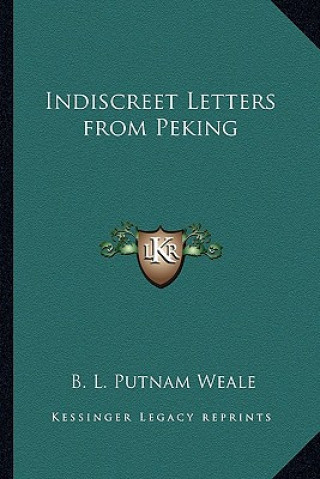 Libro Indiscreet Letters from Peking B. L. Putnam Weale