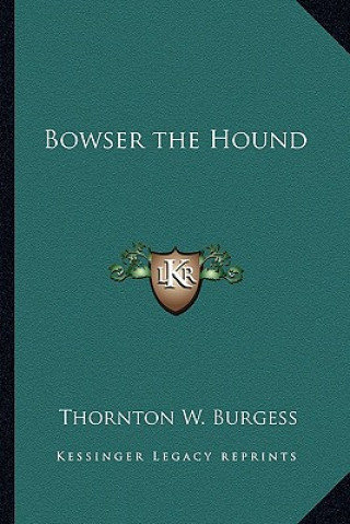 Kniha Bowser the Hound Thornton W. Burgess