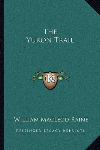 Buch The Yukon Trail William MacLeod Raine